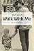 Walk with Me
