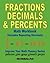 Fractions, Decimals, & Percents Math Workbook (Includes Repeating Decimals): Improve Your Math Fluency Series (Volume 17)