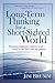 Long-Term Thinking for a Short-Sighted World: Restoring happiness, balance, and sanity to our lives and our planet