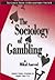 The Sociology of Gambling (The Gambling Theory and Research Series, V. 2)