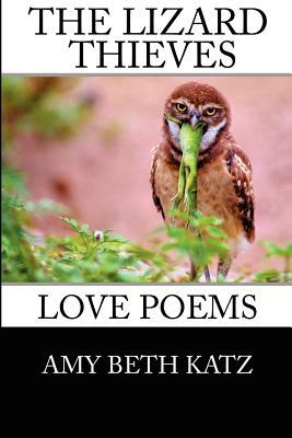 The Lizard Thieves: Love Poems