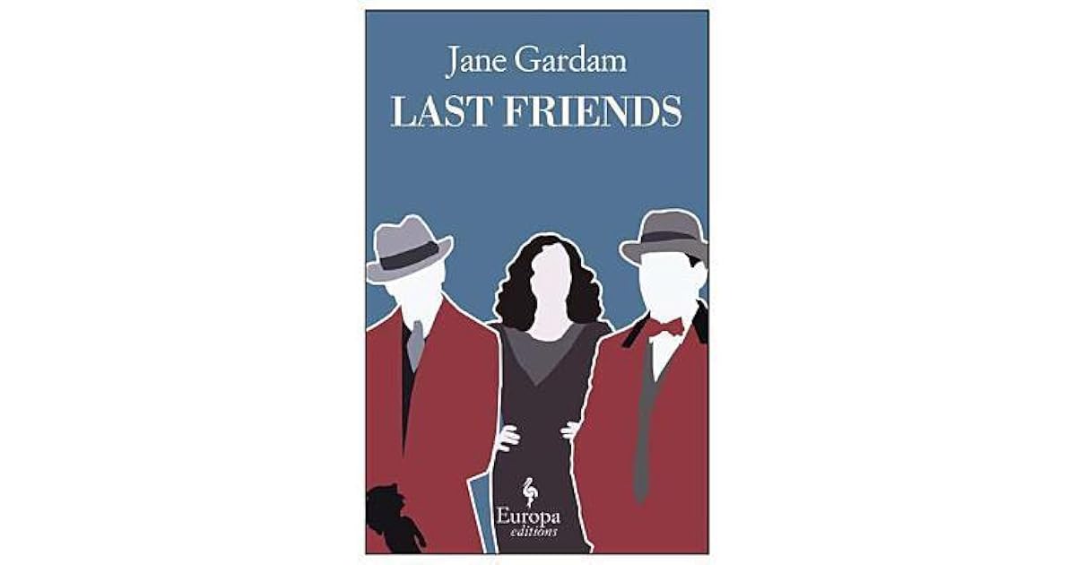 Last Friends Old Filth 3 By Jane Gardam