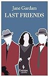 Last Friends by Jane Gardam Last Friends by Jane Gardam