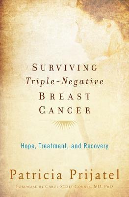Surviving Triple-Negative Breast Cancer: Hope, Treatment, and Recovery (Hardcover)