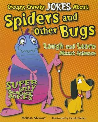 Creepy, Crawly Jokes About Spiders and Other Bugs: Laugh and Learn About Science (Super Silly Science Jokes)