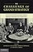 The Challenge of Grand Strategy: The Great Powers and the Broken Balance between the World Wars