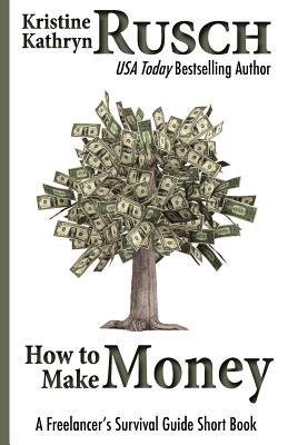 How to Make Money: A Freelancer's Survival Guide Short Book