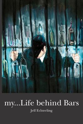 my...Life behind Bars