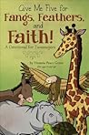 Give Me Five for Fangs, Feathers, and Faith! by Victoria Peace Green