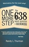 One More Step the 638 Best Quotes for the Runner: Motivation for the Next Step! One More Step the 638 Best Quotes for the Runner: Motivation for the Next Step!