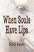 When Souls Have Lips