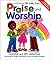 Praise and Worship: A Devotional for Little Ones