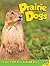 Prairie Dogs [With Web Access]