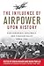 The Influence of Airpower upon History: Statesmanship, Diplomacy, and Foreign Policy since 1903