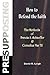 Presupposing: How to Defend the Faith: The Methods of Francis A. Schaeffer & Cornelius Van Til