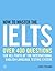 How to Master the Ielts: Over 400 Questions for All Parts of the International English Language Testing System