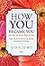 How You Became You (and Why You Do the Things You Do) by Judy R. De Wit