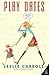 Play Dates: A Satirical Nov...