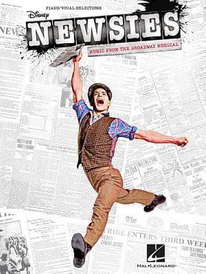 Newsies: Broadway Musical Sheet Music Collection | Piano, Vocal, Guitar Songbook | 13 Songs from the Tony-Winning Musical by Alan Menken and Jack Feldman | Broadway Music for All Levels