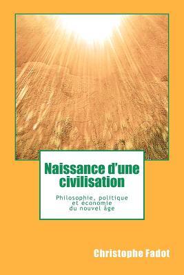 Naissance d’une civilisation planétaire: Philosophie, politique et economie du nouvel age (French Edition)