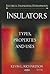 Insulators: Types, Properties and Uses (Electrical Engineering Developments: Physics Research and Techology)