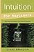 Intuition for Beginners: Easy Ways to Awaken Your Natural Abilities (Llewellyn's For Beginners, 37)
