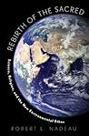 Rebirth of the Sacred: Science, Religion, and the New Environmental Ethos