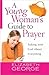 A Young Woman's Guide to Prayer by Elizabeth George