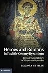 Heroes and Romans in Twelfth-Century Byzantium: The Material for History of Nikephoros Bryennios Heroes and Romans in Twelfth-Century Byzantium: The Material for History of Nikephoros Bryennios