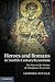 Heroes and Romans in Twelfth-Century Byzantium by Leonora Neville