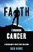Faith Through Cancer: A Hus...