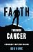 Faith Through Cancer by Bob Howe
