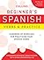 Collins Beginner's Spanish Verbs and Practice (Collins Language)