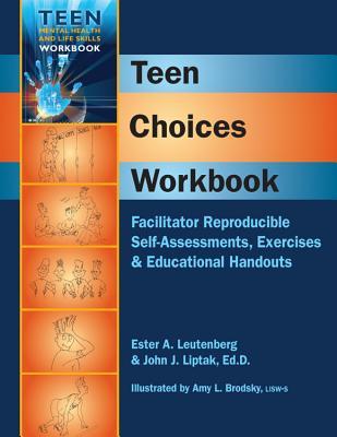 Teen Choices Workbook - Facilitator Reproducible Self-Assessments, Exercises & Educational Handouts (Teen Mental Health and Life Skills Workbook Series) (Teen Mental Heatlh and Life Skills Workbook)