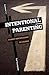 Intentional Parenting by Tad Thompson Intentional Parenting by Tad Thompson