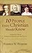 10 People Every Christian Should Know: Learning from Spiritual Giants of the Faith