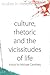 Culture, Rhetoric and the Vicissitudes of Life by Michael Carrithers