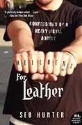 Hell Bent for Leather: Confessions of a Heavy Metal Addict