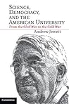 Science, Democracy, and the American University: From the Civil War to the Cold War