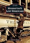 Manhattan's Lost Streetcars (NY) (Images of Rail)