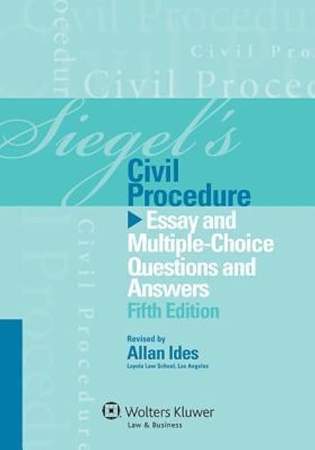 Siegel's Civil Procedure: Essay and Multiple-Choice Questions & Answers, 5th Edition