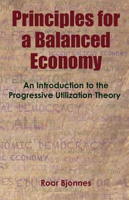 Principles for a Balanced Economy: An Introduction to the Progressive Utilization Theory