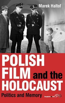 Polish Film and the Holocaust: Politics and Memory