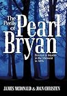The Perils of Pearl Bryan: Betrayal and Murder in the Midwest in 1896