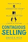 Contagious Selling: How to Turn a Connection into a Relationship that Lasts a Lifetime
