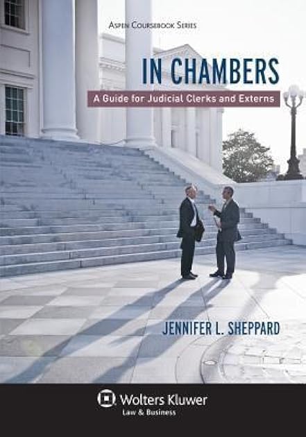 In Chambers: A Guide for Judicial Clerks and Externs (Aspen Coursebook Series)