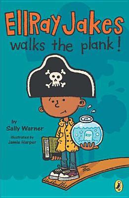 Ellray Jakes Walks the Plank (EllRay Jakes, Book 3)