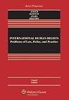 International Human Rights: Problems of Law, Policy, and Practice