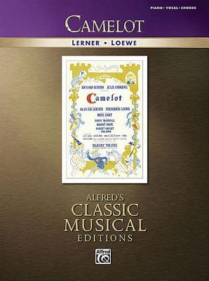 Camelot: Vocal Selections by Frederick Loewe - Piano, Vocal, Guitar Sheet Music Songbook | 13 Broadway Songs from the Award-Winning Musical, Including ... and More (Alfred's Classic Musical Editions)