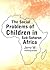 The Social Problems of Children in Sub-Saharan Africa by Jerry W. Hollingsworth